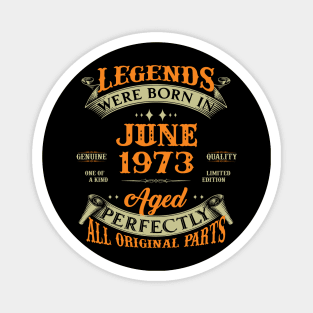 50th Birthday Gift Legends Born In June 1973 50 Years Old Magnet